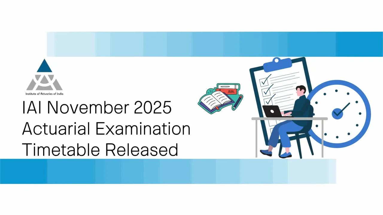 IAI November 2025  Actuarial Examination Timetable Released