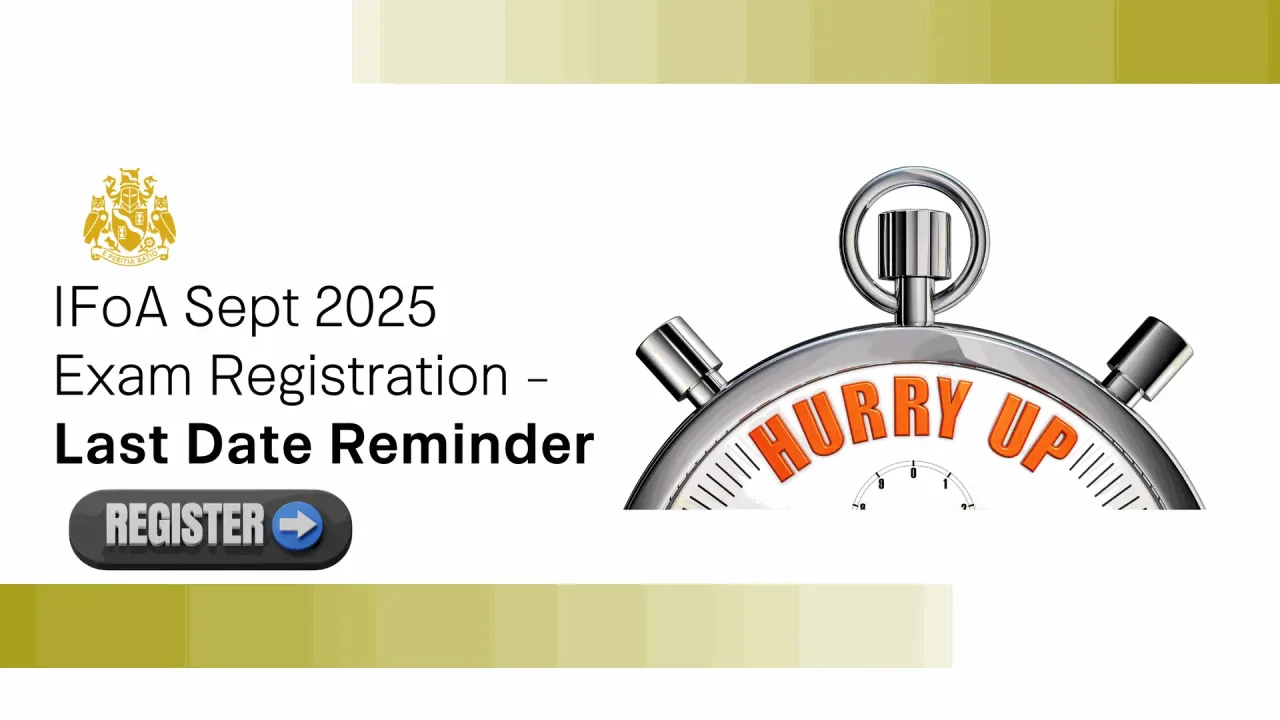 IFoA September 2025 Exam Registration – Last Date Reminder