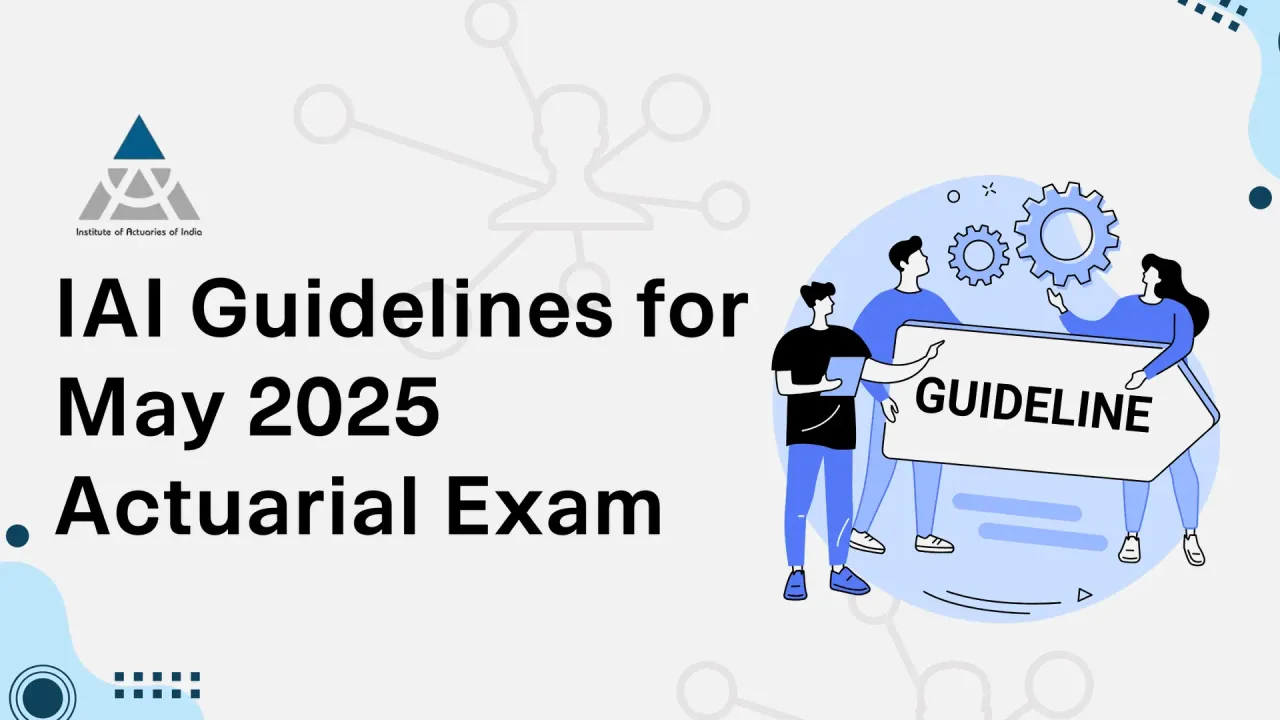 Important Guidelines for IAI Actuarial Exam Candidates – May 2025